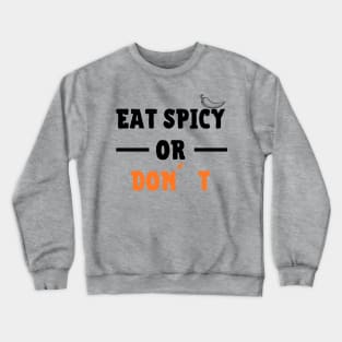 Eat Spicy Or Don´t Crewneck Sweatshirt